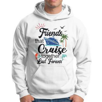 Friends That Cruise Together Last Forever Ship Crusing Hoodie | Mazezy