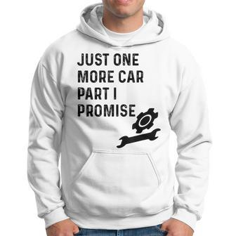 Funny Car Just One More Car Part I Promise Mechanic Gift Hoodie | Mazezy