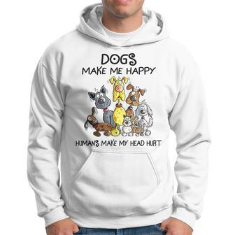 Funny Dogs Make Me Happy Humans Make My Head Hurt Dogs Lover Hoodie | Mazezy