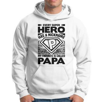 Funny Every Super Hero Has A Nickname My Favorite Is Called Papa Hoodie - Monsterry CA