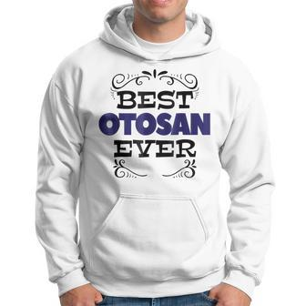 Funny Fathers Day Best Otosan Japanese Dad Gift Men Hoodie | Mazezy CA