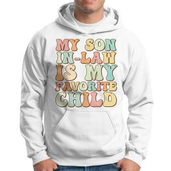 Funny Groovy My Son In Law Is My Favorite Child Son In Law Hoodie | Mazezy