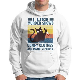 Funny I Like Murder Shows Comfy Clothes And Maybe 3 People Hoodie | Mazezy DE