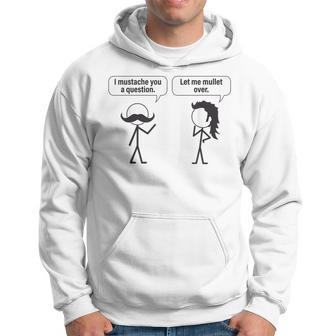 Funny I Mustache You A Question Let Me Mullet Over Hoodie | Mazezy