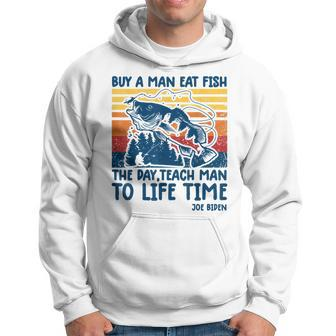 Funny Joe Biden Quote Buy A Man Eat Fish Fishing Hoodie - Seseable
