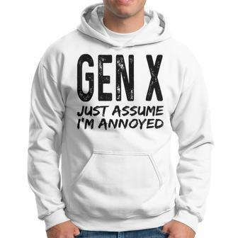 Gen X Just Assume Im Annoyed Saying Funny Generation X Hoodie | Mazezy
