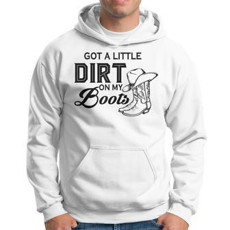 Got A Little Dirt On My Boots Funny Country Music Lover Hoodie - Seseable