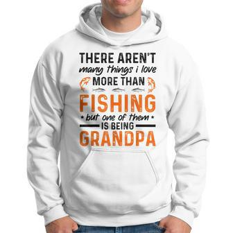 Grandpa There Arent Many Things I Love More Than Fishing Hoodie | Mazezy