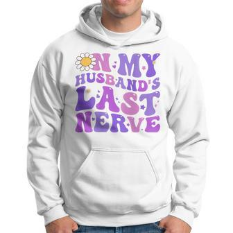 Groovy On My Husbands Last Nerve Women Mothers Day Wife Hoodie | Mazezy