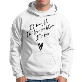 Groovy Quote Its Me Hi Im The Problem Its Me Heart Hoodie | Mazezy
