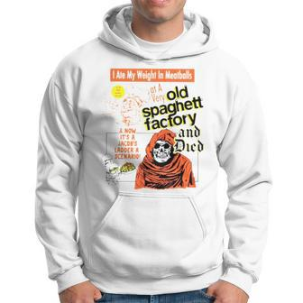 I Ate My Weight In Meatballs Old Spaghetti Factory And Died Hoodie | Mazezy UK