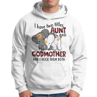 I Have Two Titles Aunt And Godmother And I Rock Them Both V3 Hoodie | Seseable CA