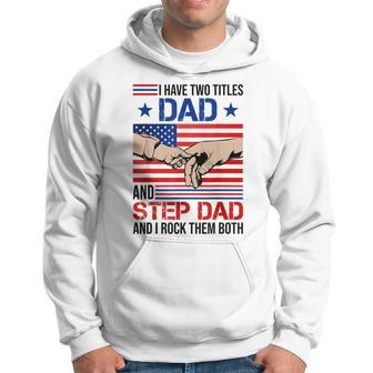 I Have Two Titles Dad And Step Dad Men Usa Flag Bonus Dad V3 Hoodie - Seseable