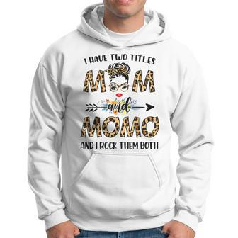 I Have Two Titles Mom And Momo Leopard Mothers Day Gift Hoodie - Seseable
