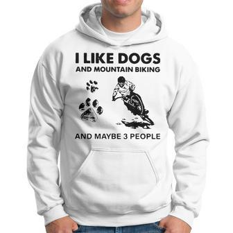 I Like Dogs And Mountain Biking And Maybe 3 People V2 Men Hoodie Graphic Print Hooded Sweatshirt - Seseable
