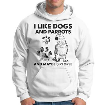 I Like Dogs And Parrots And Maybe 3 People Hoodie - Seseable