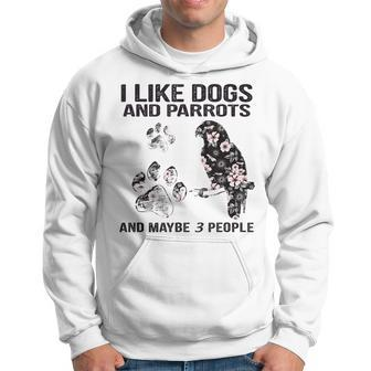 I Like Dogs And Parrots And Maybe 3 PeopleLove Dogs Parrots Hoodie - Seseable