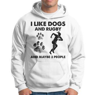 I Like Dogs And Rugby And Maybe 3 People Funny Dogs Lovers Hoodie - Seseable