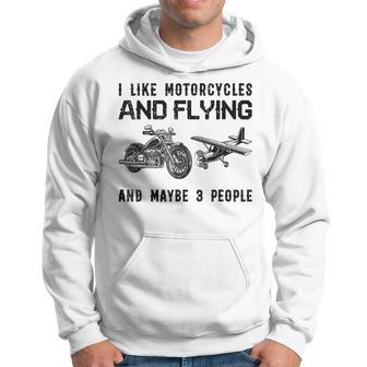 I Like Motorcycles And Flying And Maybe 3 People Hoodie - Seseable