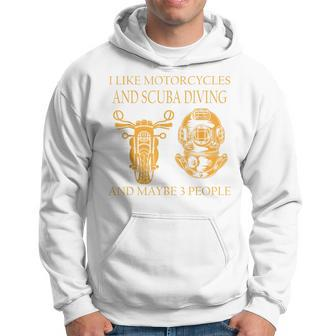 I Like Motorcycles And Scuba Diving And Maybe 3 People Funny Hoodie - Seseable