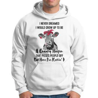 I Never Dreamed I Would Grow Up To Be A Cranky Heifer Cow V3 Hoodie - Thegiftio UK
