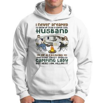 I Never Dreamed Id Grow Up To Be A Cool Husband Camping Hoodie - Thegiftio UK