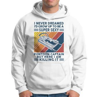 I Never Dreamed Id Grow Up To Be A Super Sexy Boating Lover Hoodie - Thegiftio UK