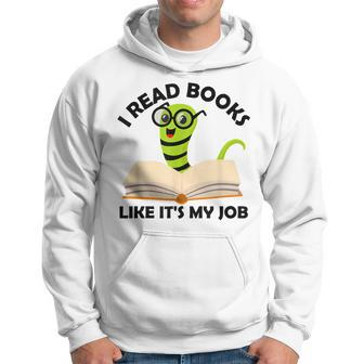 I Read Books Like Its My Job Reading Librarians Book Lovers Hoodie - Seseable