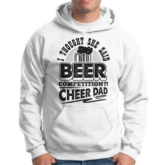 I Thought She Said Beer Competition Cheer Dad Funny Hoodie | Mazezy