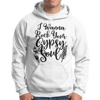 I Wanna Rock Your Gypsy Soul Hippie Vintage Style Girl Hoodie - Seseable