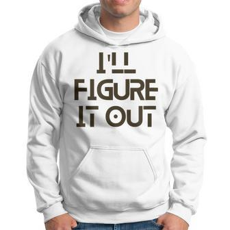 Ill Figure It Out - Bold & Strong Hoodie | Mazezy