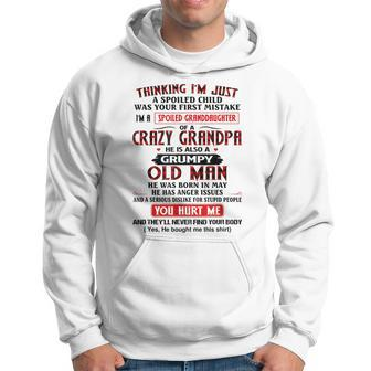 Im A Spoiled Granddaughter Of A Crazy Grandpa May Grandpa Hoodie | Mazezy