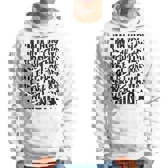 Im In A Hurry Because I Have To Get There Before I Forget Hoodie | Mazezy