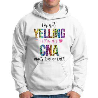 Im Not Yelling Im A Cna Thats How We Talk Leopard Hoodie | Mazezy