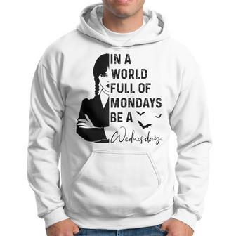 In A World Full Of Mondays BE A Wednesday Hoodie | Mazezy