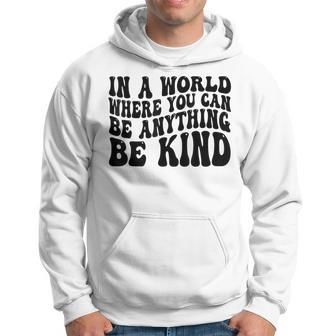 In A World Where You Can Be Anything Be Kind Unity Day Hoodie - Seseable