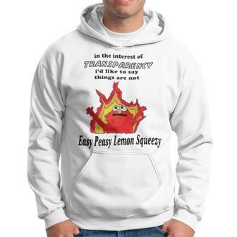 In The Interest Of Transparency I’D Like To Say Things Are Not Easy Peasy Lemon Squeezy Hoodie | Mazezy