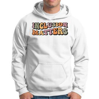 Inclusion Matters Special Education Autism Awareness Month Hoodie - Seseable