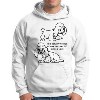 It Is Actually Normal To Have Diarrhea 5 7 Times A Week Hoodie | Mazezy
