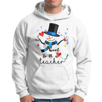 Its Cool To Be A Teacher Cute Snowman Christmas Men Hoodie - Thegiftio UK