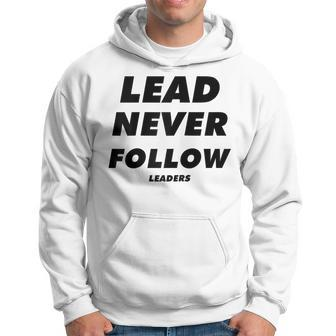 Lead Never Follow Leaders Hoodie | Mazezy
