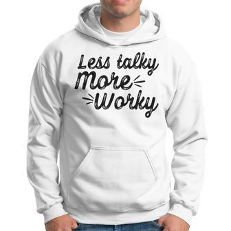 Less Talky More Worky Men Hoodie Graphic Print Hooded Sweatshirt - Seseable