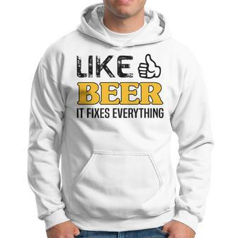 Like Beer It Fixes Everything Drunk Boozy Booze Sober Hoppy V2 Hoodie - Thegiftio UK