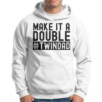 Make It A Double Twin Dad Baby Announcement Expecting Twins Hoodie | Mazezy