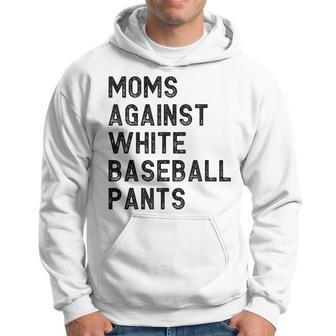 Moms Against White Baseball Pants Funny Mothers Day Hoodie | Mazezy