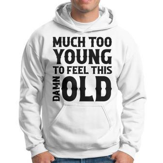 Much Too Young To Feel This Damn Old Country Music Hoodie - Seseable
