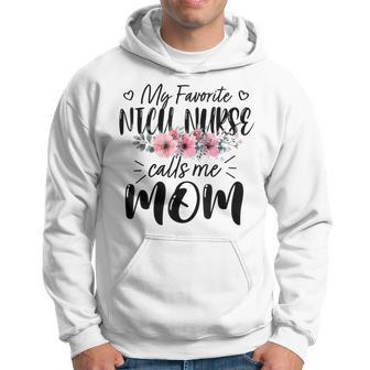 My Favorite Nicu Nurse Calls Me Mom Flowers Mothers Day Hoodie | Mazezy