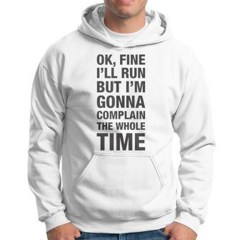 Ok Fine Ill Run But Im Gonna To Complain The Whole Time Hoodie - Thegiftio UK