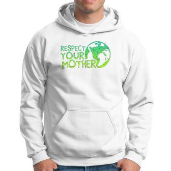 Respect Your Mother Earth Nature Environmental Protection Men Hoodie - Thegiftio UK