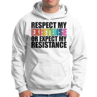 Respect My Existence Or Expect My Resistance Lgbt Hoodie | Mazezy AU